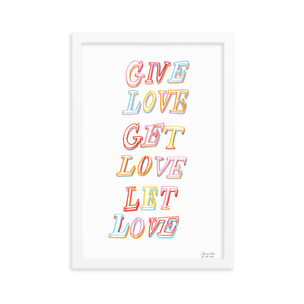 GIVE LOVE GET LOVE LET LOVE (framed)