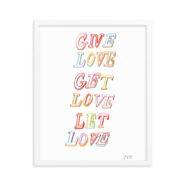 GIVE LOVE GET LOVE LET LOVE (framed)