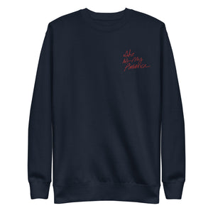 Unisex Premium Sweatshirt in Navy Blazer with Red Embroidered Lettering: She Is My America