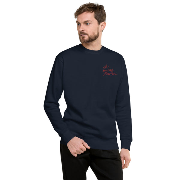 Unisex Premium Sweatshirt in Navy Blazer with Red Embroidered Lettering: She Is My America