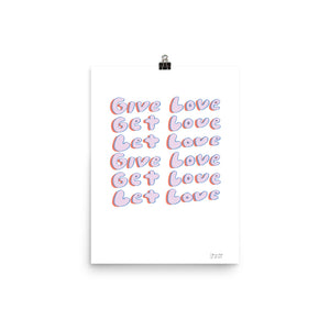 GIVE LOVE GET LOVE LET LOVE in bubble lettering (unframed)