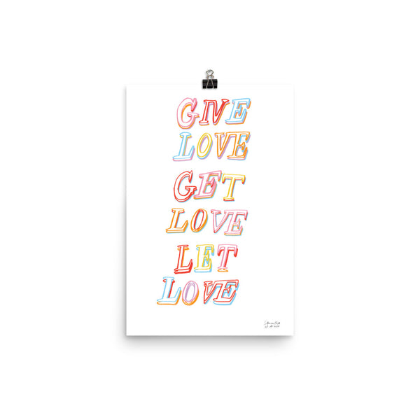 GIVE LOVE GET LOVE LET LOVE (unframed)